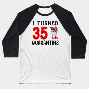 I Turned 35 In Quarantine Funny Cat Facemask Baseball T-Shirt
